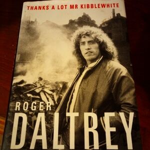 Roger Daltrey: Thanks a lot Mr Kibblewhite hardcover book